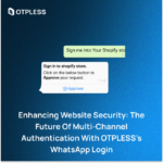 Enhancing Website Security: The Future of Multi-Channel Authentication with OTPLESS’s WhatsApp Login