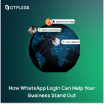 How WhatsApp Login Can Help Your Business Stand Out