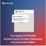 The Impact of OTPLESS Authentication on User Onboarding and Conversion Rates