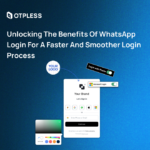 Unlocking the Benefits of WhatsApp Login for a Faster and Smoother Login Process