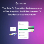 The role of education and awareness in the adoption and effectiveness of two-factor authentication