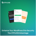 Enhance Your WordPress Site Security The OTPLESS Advantage