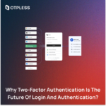 Why Two-Factor Authentication is the Future of Login and Authentication?
