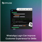 WhatsApp Login can improve customer experience for SMBs