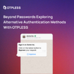Beyond Passwords Exploring Alternative Authentication Methods with OTPLESS