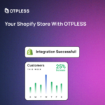 Why Every Shopify Store Owner Should Consider Switching to OTPLESS