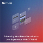 Enhancing WordPress Security and User Experience with OTPLESS