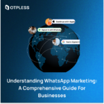 Understanding WhatsApp Marketing: A Comprehensive Guide for Businesses