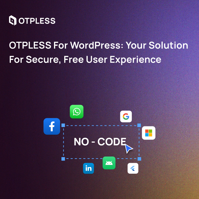 OTPLESS for WordPress: Your Solution for Secure, Free User Experience