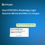 How OTPLESS’s WhatsApp Login solution works and Why it’s Unique